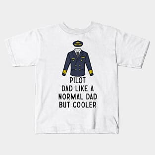 Pilot Dad Like A Normal Dad But Cooler Kids T-Shirt